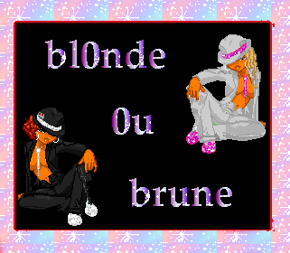 brune ou blond?
